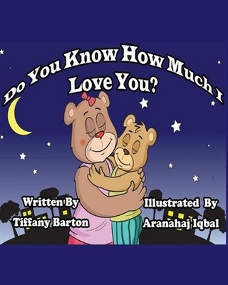 Do You Know How Much I Love You? by Tiffany Barton Paperback Book
