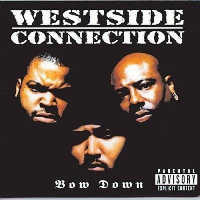 Westside Connexion - Bow Down (Parental Advisory) by Westside Connection
