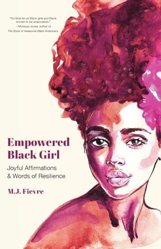 Empowered Black Girl: Joyful Affirmations and Words of... - Fievre, M.J.