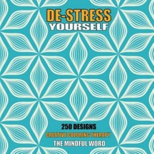 De-Stress Yourself: 250 Designs to Color Creative Coloring Therapy Book With...
