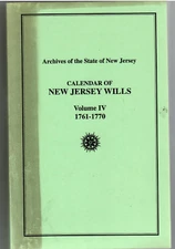CALENDAR OF NEW JERSEY WILLS: 1761-1770 (Vol. IV) (B)