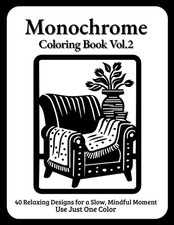 Still and Slow Monochrome Coloring Book: Vol.2 New Black  White Illustrations f