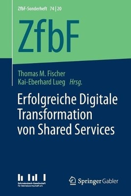 Erfolgreiche Digitale Transformation von Shared Services - 9783658304836