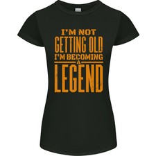 Camiseta Im Not Old Im a Legend Divertida Cumpleaños Mujer Corte Pequeño