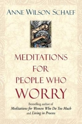 Anne Wilson Schaef Meditations for People Who (May) Worry Too Much (Taschenbuch)