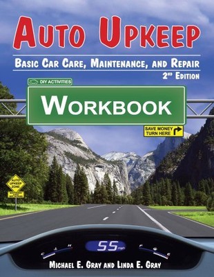 AUTO UPKEEP: BASIC CAR CARE, MAINTENANCE, AND REPAIR By Michael E. Gray & Linda