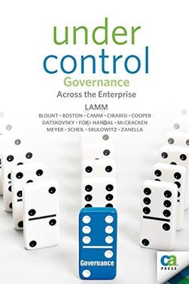 Under Control: Governance Across the Enterprise: Unifying and Si
