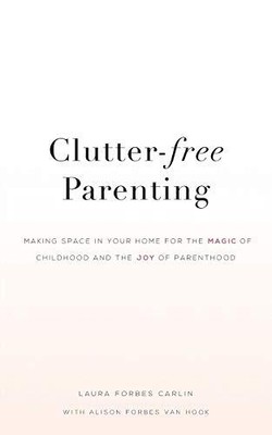 Clutter-Free Parenting: Making Space In Your Home For The Magic 