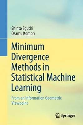 Minimum Divergence Methods in Statistical Machine Learning: From an Information 