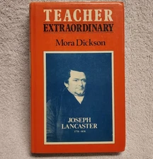 Joseph Lancaster 1778-1838 Teacher Extraordinary MORA DICKSON 1st Ed 1986 HCDJ