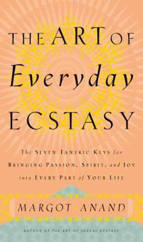 The Art of Everyday Ecstasy: The - Hardcover, by Anand Margot - Very Good b