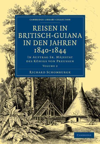 Reisen in Britisch-Guiana in den Jahren 1840–1844 Schomburgk Paperback Volume 2