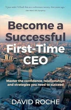 Become a Successful First-Time CEO: - Paperback, by Roche David - Very Good