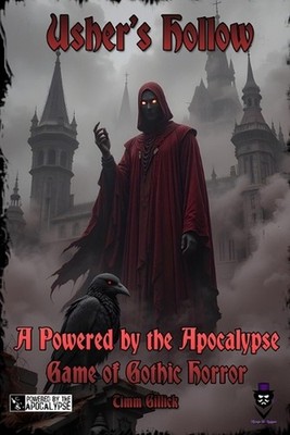 Usher's Hollow: A Powered by the Apocalypse Game of Gothic Horror by Timm Gillic