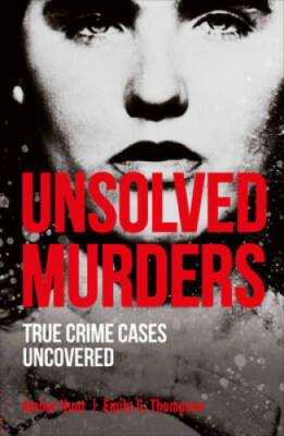 Unsolved Murders: True Crime Cases Uncovered - Paperback By Hunt, Amber - GOOD