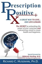 Prescription Positive: A Great Way to Live And Live Longer - Paperback - GOOD