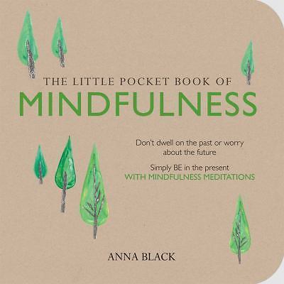 The Little Pocket Book of Mindfulness: Don't dwell on the past or worry about th