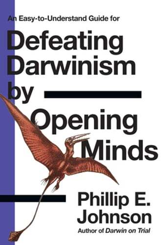 An Easy-to-Understand Guide for Defeating Darwinism by Opening Minds by Johnson