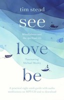 Tim Stead | See, Love, Be - Mindfulness And The Spiritual Life: A Practical...