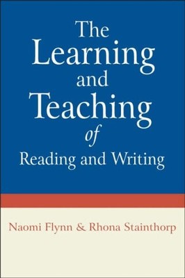 The Learning and Teaching of Reading and Writing By Naomi Flynn,