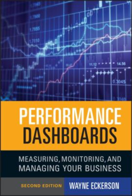 Performance Dashboards : Measuring, Monitoring, and Managing Your