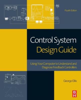 Control System Design Guide: Using Your Computer To Understand And Diagnose...