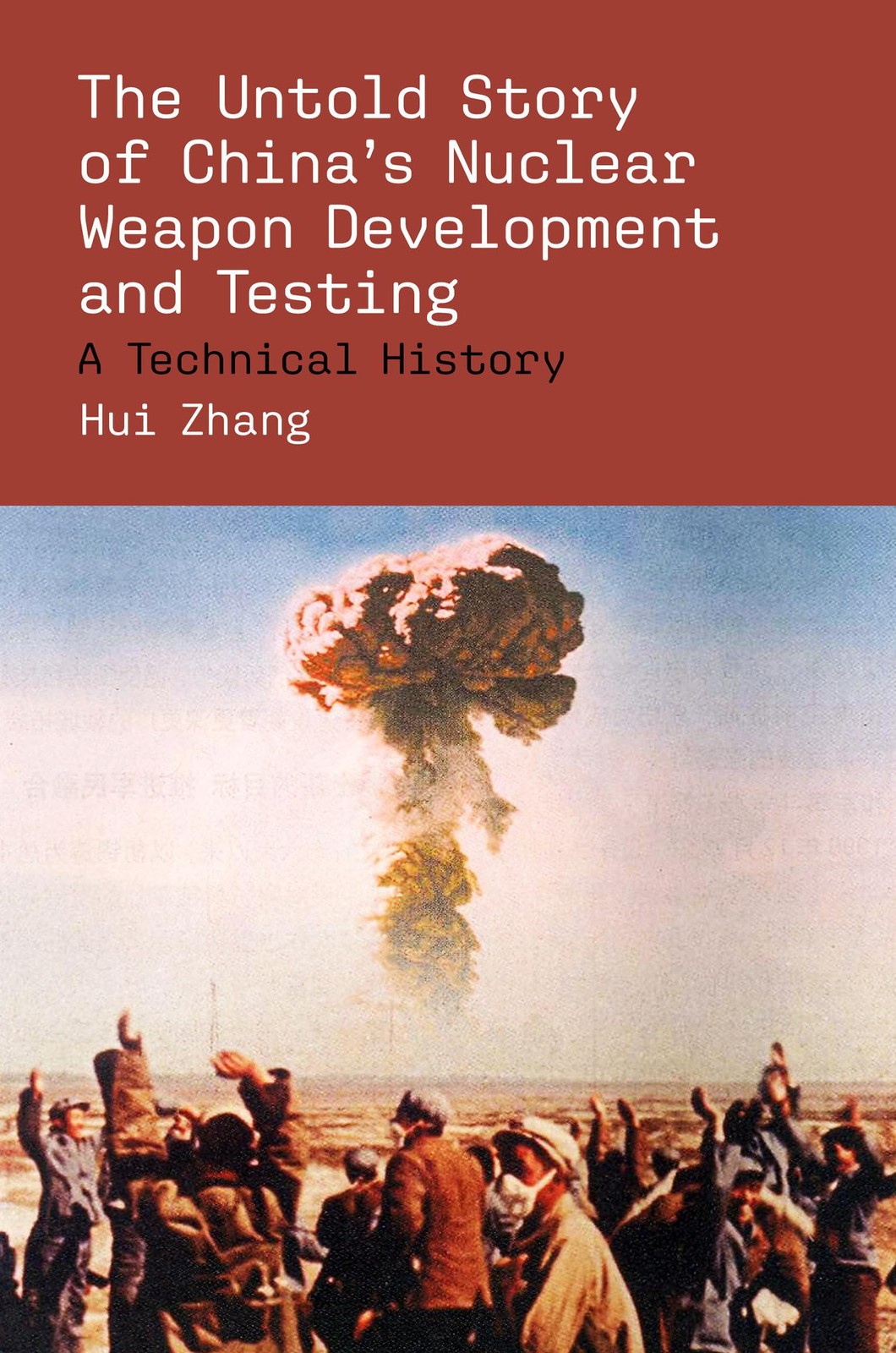 The Untold Story Of China's Nuclear Weapon Development And Testing Hui Zhang - Image 5