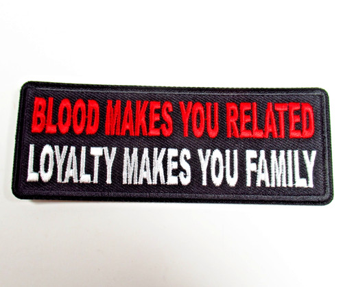 Blood Makes You Related Patch Loyalty Makes You Family Biker Iron On