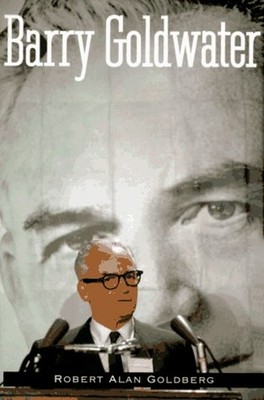 Barry Goldwater Hardcover Robert Alan Goldberg