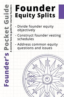 Founder s Pocket Guide: Founder Equity Splits by Poland, Stephen R.