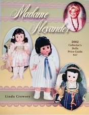 Madame Alexander 2002: Collector's Dolls Price Guide 27 Linda Crowsey Book