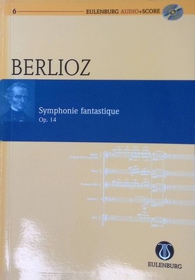 Hector Berlioz - Symphonie fantastique : op. 14. Eulenburg audio + score ; 6 Tem