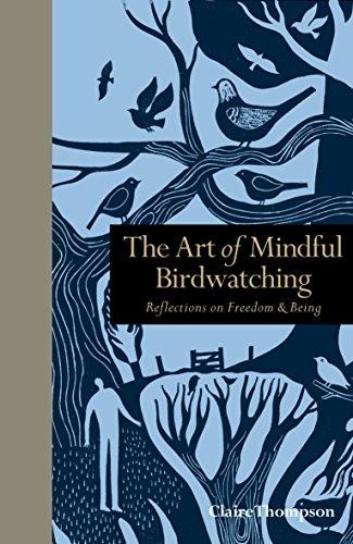 Art of Mindful Birdwatching: Reflections on Freedom &... - Thompson, Claire