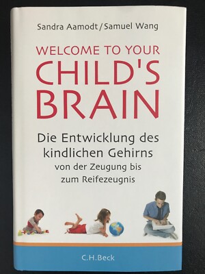 Welcome to your Child's Brain von Sandra Aamodt, Samuel Wang NEU