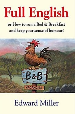 Full English : Or, How to Run a Rural Bed and Breakfast and Keep