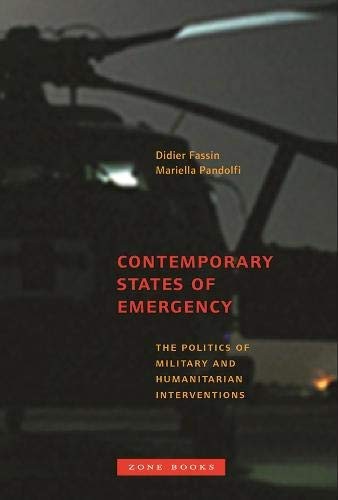 Contemporary States of Emergency: The Politics of Military and Humanitarian Int