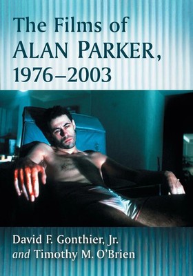 David F. Gonthier (u. a.) | The Films of Alan Parker, 1976-2003 | Taschenbuch