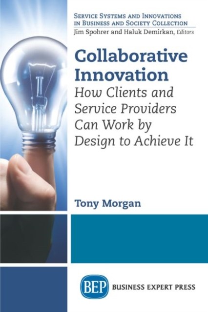 Collaborative Innovation: How Clients and Service  by Tony Morgan PAPERBACK