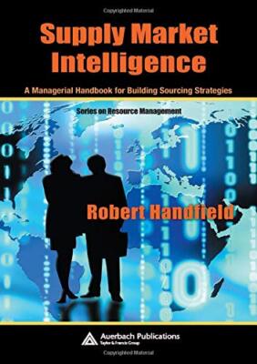 Supply Market Intelligence: A Managerial Handbook for Building Sourcing Strateg,