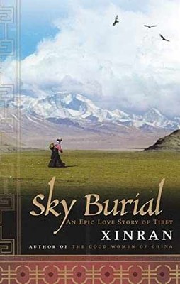 Sky Burial: An Epic Love Story of Tibet - Hardcover, by Xinran Xinran - Good