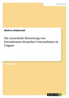 Die Steuerliche Bewertung Von Investitionen Deutscher Unternehmen In Ungarn Buch