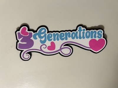 Three 3 Generations Handmade Scrapbook Title Paper Pieced Die Cut