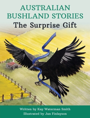 The Surprise Gift (Australian Bushland Stories) by Kay Waterman Smith