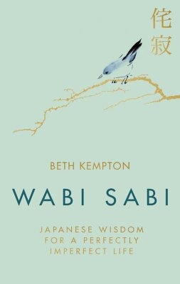 Wabi Sabi : Japanese Wisdom for a Perfectly By Beth Kempton NEW HARDCOVER 2020
