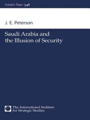 Saudi Arabia and the Illusion of Security by J E Peterson: New