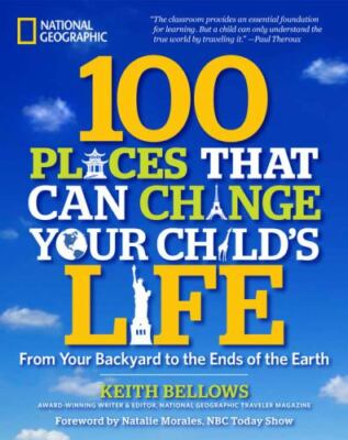 100 Places That Can Change Your Child's Li- 1426215967, Keith Bellows, hardcover