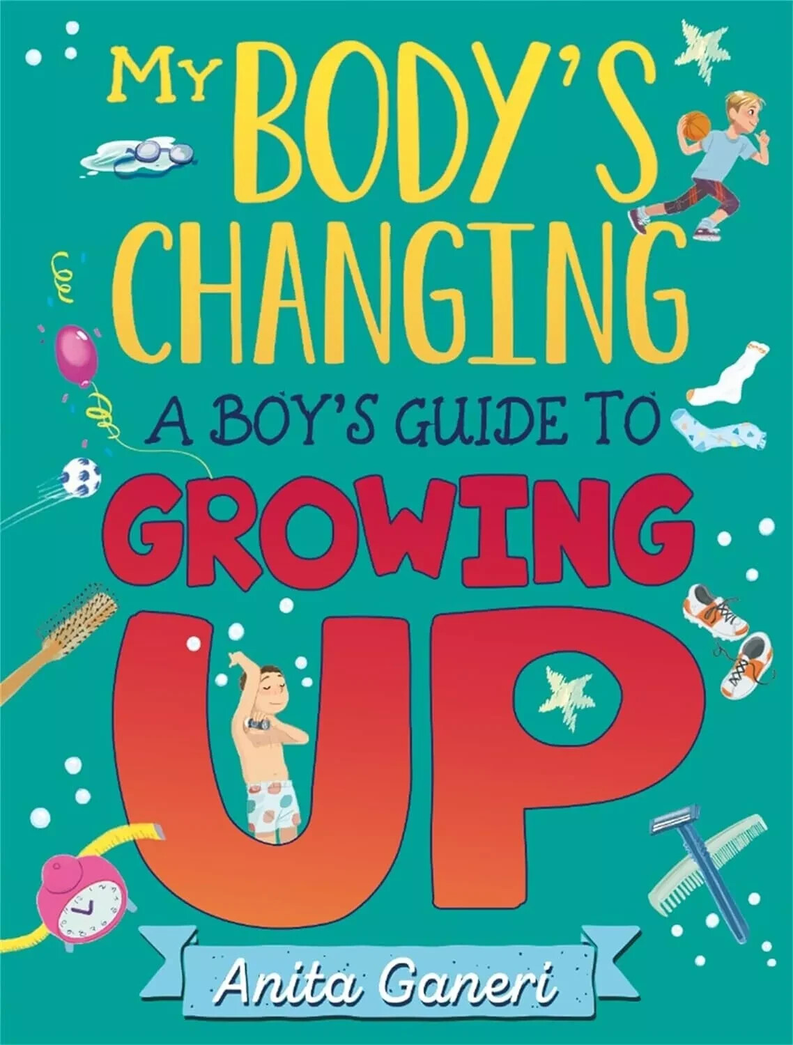 My Body's Changing: A Boy's Guide to Growing Up by Anita Ganeri 9781445169736