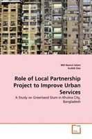 Nazrul Islam (U. A.) | Role Of Local Partnership Project To Improve Urban...