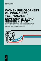 Women Philosophers On Economics, Technology, Environment, And Gender History X