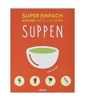Super Einfach - Suppen, Knusden, Lene